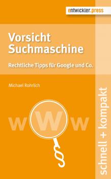 Vorsicht Suchmaschine - Michael  Rohrlich schnell + kompakt