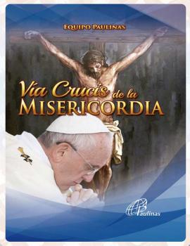 Vía Crucis de la MISERICORDIA - Equipo  Paulinas 