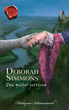 Uma mulher perigosa - Deborah  Simmons Harlequin Internacional