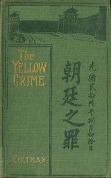 The yellow Crime - Beleaguered in Pekin. The Boxer's War - Robert Coltman 