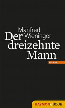 Der dreizehnte Mann - Manfred  Wieninger Marek-Miert-Krimi