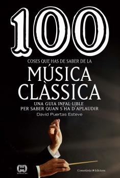 100 coses que has de saber de la música clàssica - David Puertas Esteve 