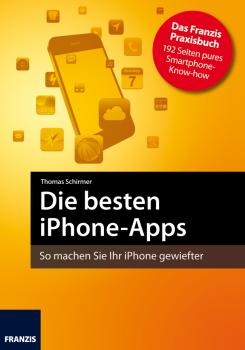 Die besten iPhone-Apps - Thomas  Schirmer Smartphone Programmierung