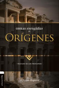 Obras escogidas de Orígenes - Alfonso Ropero Obras Escogidas Patrística