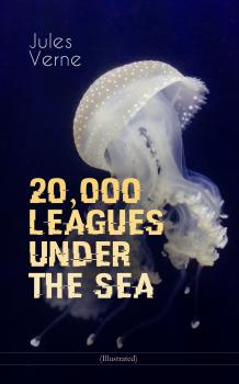 20,000 LEAGUES UNDER THE SEA (Illustrated) - Жюль Верн 