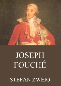 Joseph Fouché - Стефан Цвейг 