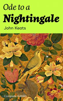 Ode to a Nightingale (Complete Edition) - John  Keats 
