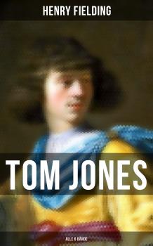 Tom Jones (Alle 6 Bände) - Генри Филдинг 