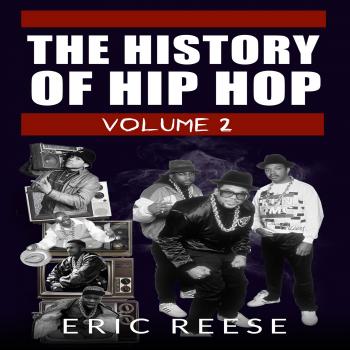 The History of Hip Hop - Eric  Reese The History of Hip Hop