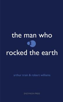 The Man Who Rocked the Earth - Robert  Williams 