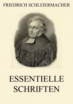 Essentielle Schriften - Friedrich Schleiermacher 