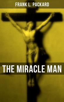 THE MIRACLE MAN - Frank L. Packard 