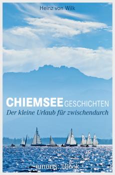 Chiemseegeschichten - Heinz von  Wilk 