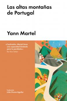Las altas montañas de Portugal - Yann  Martel Narrativa extranjera