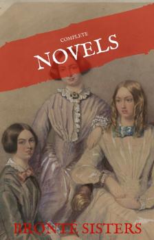 The Brontë Sisters: The Complete Novels (House of Classics) - Эмили Бронте 