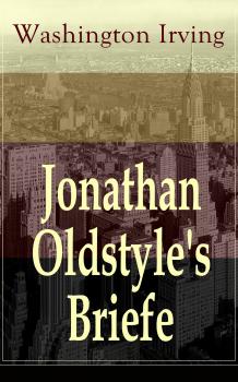 Jonathan Oldstyle's Briefe - Вашингтон Ирвинг 