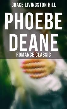 Phoebe Deane (Romance Classic) - Grace Livingston  Hill 