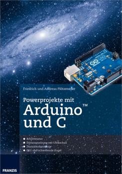 Powerprojekte mit Arduino und C - Friedrich  Plotzeneder Arduino™ Mikrocontroller