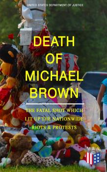 Death of Michael Brown - The Fatal Shot Which Lit Up the Nationwide Riots & Protests - United States Department of Justice  