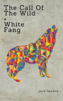 Jack London: The Klondike Rush Collection (The Call Of The Wild + White Fang) (Zongo Classics) - Джек Лондон 
