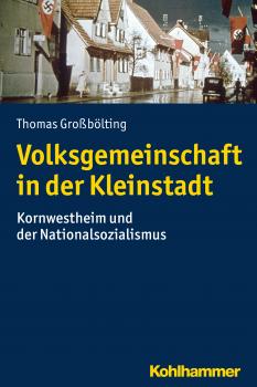 Volksgemeinschaft in der Kleinstadt - Thomas Großbölting 