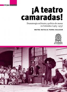 ¡A Teatro Camaradas! - Mayra Natalia, Parra Salazar Investigación