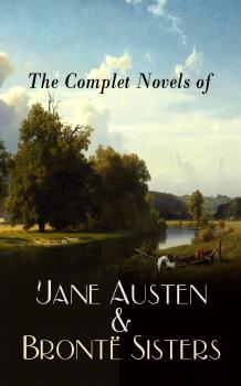 The Complete Novels of Jane Austen & Brontë Sisters - Эмили Бронте 