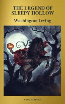 The Legend of Sleepy Hollow ( Active TOC, Free Audiobook) (A to Z Classics) - Вашингтон Ирвинг 