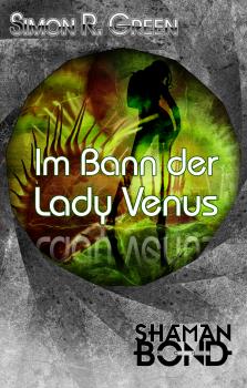 Im Bann der Lady Venus - Simon R. Green Shaman Bond