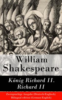 König Richard II. / Richard II - Zweisprachige Ausgabe (Deutsch-Englisch) / Bilingual edition (German-English) - Уильям Шекспир 