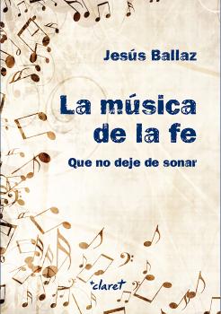 La música de la fe - Jesús Ballaz 