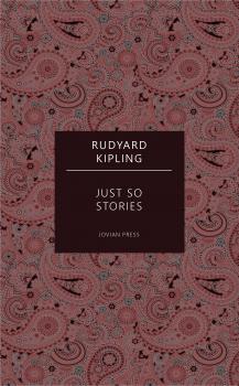 Just So Stories - Rudyard 1865-1936 Kipling 