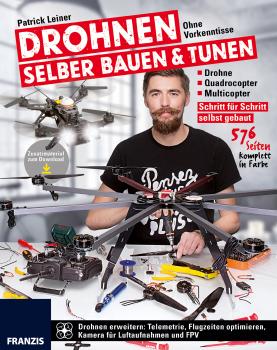Drohnen selber bauen & tunen - Patrick Leiner Drohnen