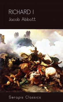 Richard I (Serapis Classics) - Jacob  Abbott 