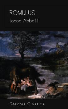 Romulus (Serapis Classics) - Jacob  Abbott 