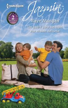 Un padre para sus hijos - Por el bien del bebé - Raye Morgan Jazmín