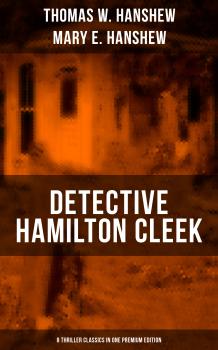DETECTIVE HAMILTON CLEEK: 8 Thriller Classics in One Premium Edition - Thomas W.  Hanshew 