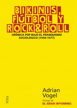 Bikinis, Fútbol y Rock & Roll - Adrian  Vogel Investigación