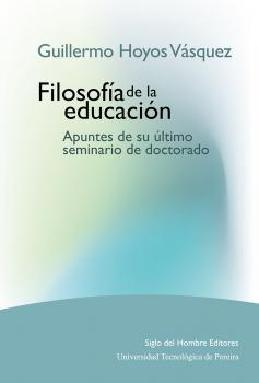 Filosofía de la educación - Guillermo Hoyos  Vasquez Conversaciones