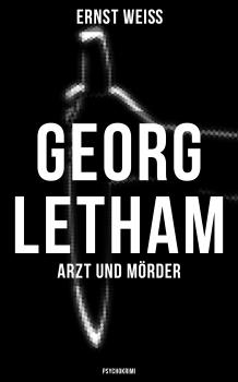 Georg Letham - Arzt und Mörder (Psychokrimi) - Ernst Weiß 