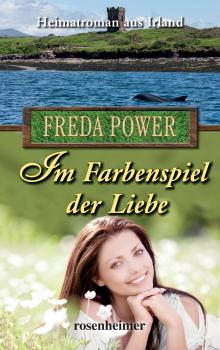 Im Farbenspiel der Liebe - Freda Power Moderne Heimatromane