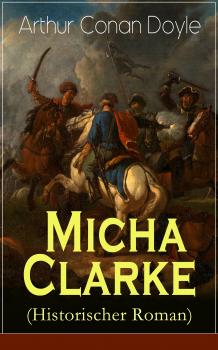 Micha Clarke (Historischer Roman) - Arthur Conan Doyle 