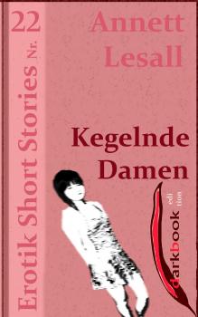 Kegelnde Damen - Annett Lesall Erotik Short Stories