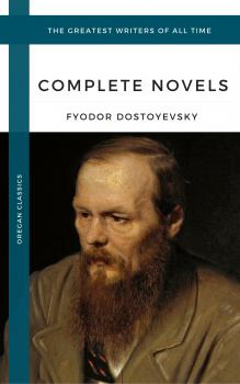 Dostoyevsky, Fyodor: The Complete Novels (Oregan Classics) (The Greatest Writers of All Time) - Федор Достоевский 