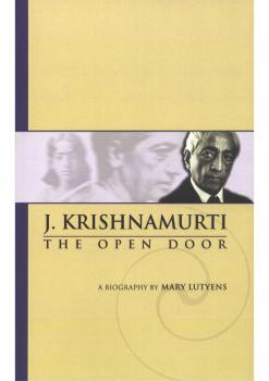Mary Lutyens - 3. Krishnamurti. The Open Door - J Krishnamurti 