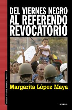 Del viernes negro al Referendo Revocatorio - Margarita López Maya Hogueras