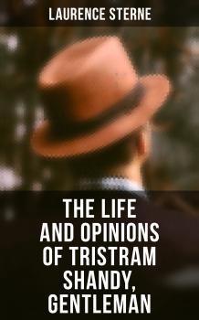 The Life and Opinions of Tristram Shandy, Gentleman - Лоренс Стерн 