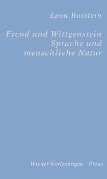 Freud und Wittgenstein. Sprache und menschliche Natur - Leon  Botstein Wiener Vorlesungen