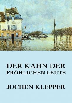Der Kahn der fröhlichen Leute - Jochen Klepper 