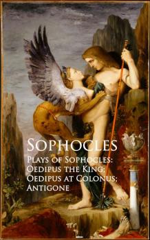 Plays of Sophocles: Oedipus the King; Oedipus at Colonus; Antigone - Sophocles 